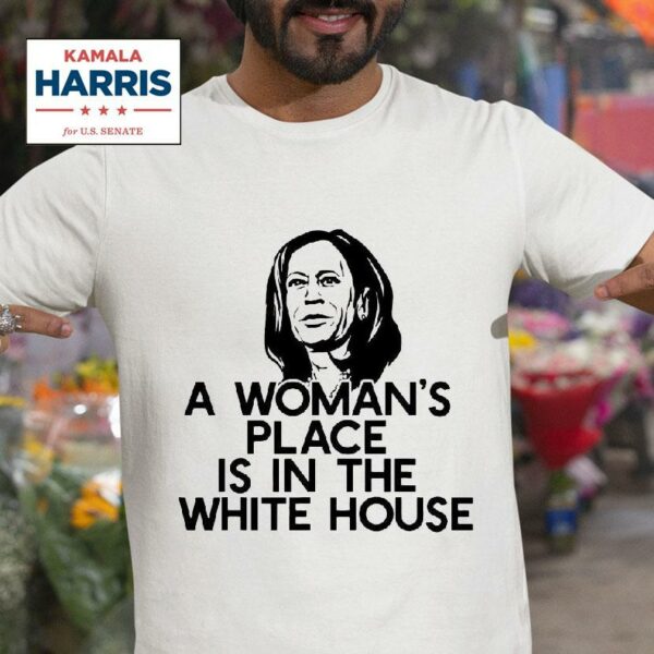 A Womans Place Is In The White House Kamala Harris Meme Tshirt