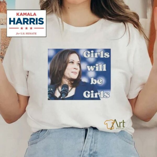 Girls Will Be Girls Kamala Harris 2024 T Shirt