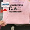 I Understand The Assignment Kamala Harris Shirt