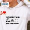 I Understand The Assignment Kamala Harris Shirt