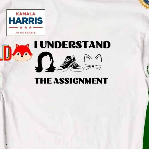 I Understand The Assignment Kamala Harris Shirt