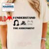 I Understand The Assignment Kamala Harris Shirt