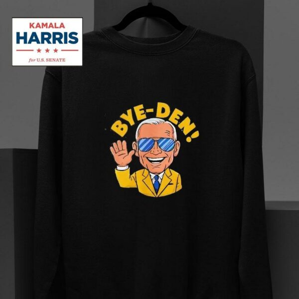 Joe Biden Bye Den Kamala Harris For Presiden Sweatshirt