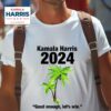 Kamala Harris Coconut Good Enough Let S Win Tshirt