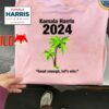 Kamala Harris 2024 Good Enough Let's Win Coconut Shirt