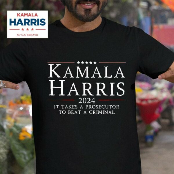 Kamala Harris It Takes A Prosecutor To Beat A Criminal Tshirt