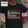 Kamala Harris Let S Finish The Job Tshirt