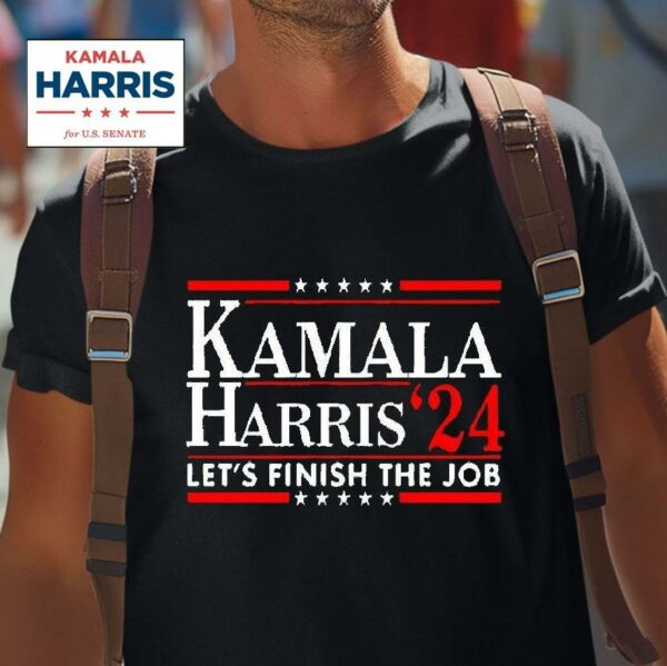 Kamala Harris Let S Finish The Job Tshirt