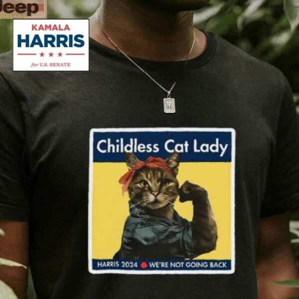 Kamala Harris Childless Cat Lady Harris 2024 We’re Not Going Back Shirt