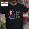 Kamala Harris For President Let S Do This Tshirt