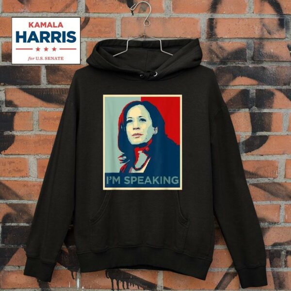 Kamala Harris I M Speaking Quote Hoodie