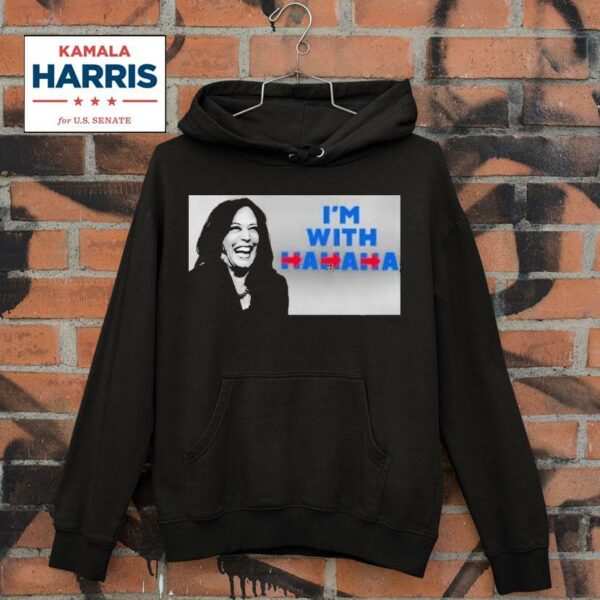 Kamala Harris I M With Hahaha Hoodie