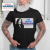 Kamala Harris I M With Hahaha Tshirt