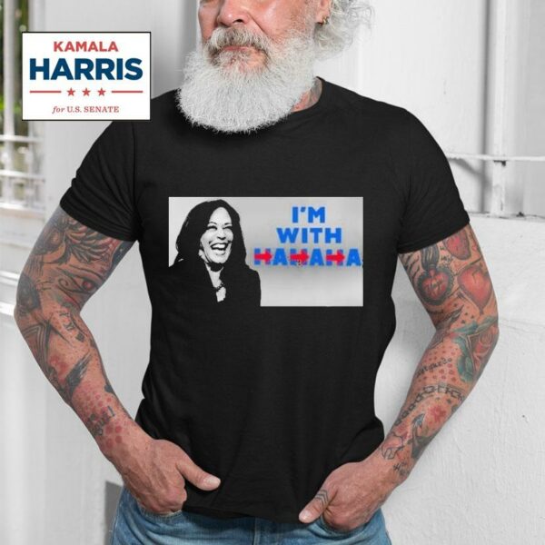 Kamala Harris I M With Hahaha Tshirt