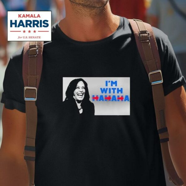 Kamala Harris I M With Hahaha Tshirt