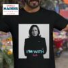 Kamala Harris I M With Her Photo Tshirt