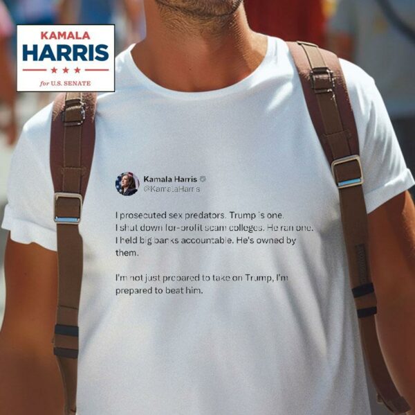 Kamala Harris I Prosecuted Ex Predators Trump Is One Tshirt