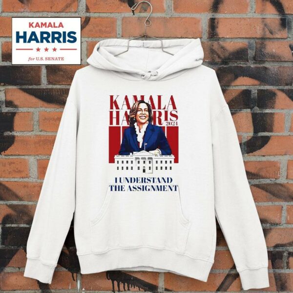 Kamala Harris I Understand The Assignmen Hoodie