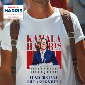 Kamala Harris I Understand The Assignmen Tshirt