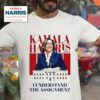 Kamala Harris I Understand The Assignmen Tshirt