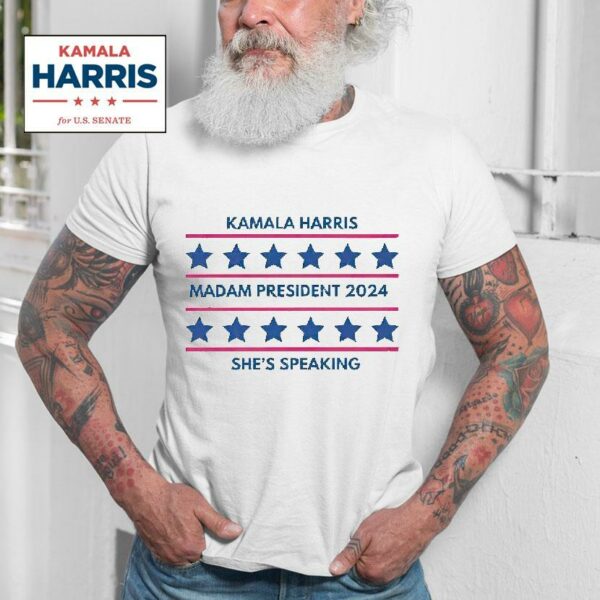 Kamala Harris Madam President She S Speaking Tshirt