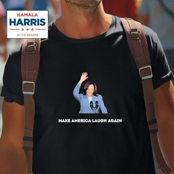 Kamala Harris Make America Laugh Again Tshirt