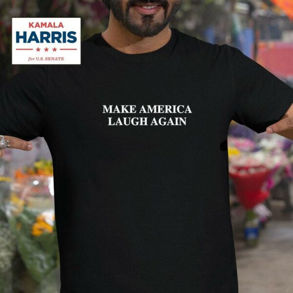 Kamala Harris Make America Laugh Again Tshirt