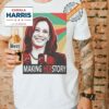 Kamala Harris Making Her Story Shirt