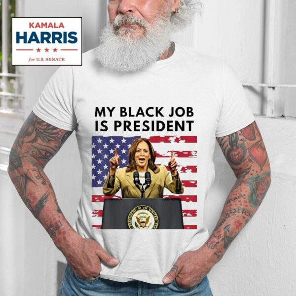 Kamala Harris My Black Job Is President Tshirt