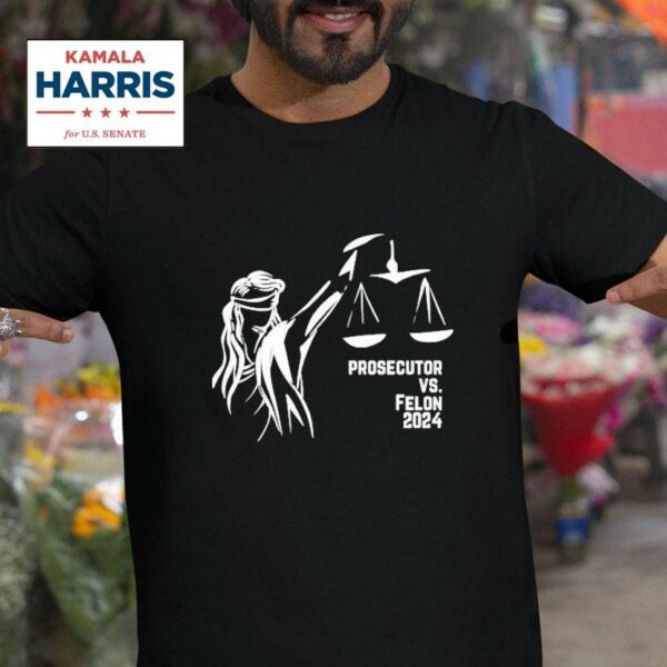 Kamala Harris Prosecutor Vs Felon Political Tshirt