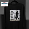 Kamala Harris Ruby Bridges Madam The First But Not The Las Sweatshirt