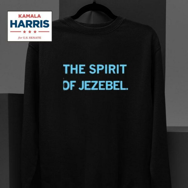 Kamala Harris The Spirit Of Jezebel Sweatshirt