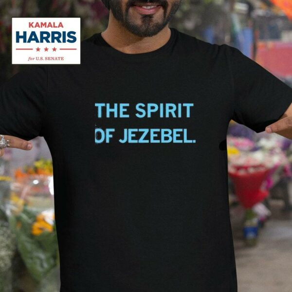 Kamala Harris The Spirit Of Jezebel Tshirt