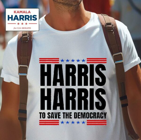 Kamala Harris To Save The Democracy Tshirt