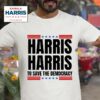 Kamala Harris To Save The Democracy Tshirt