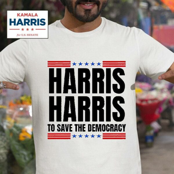 Kamala Harris To Save The Democracy Tshirt