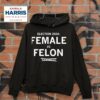 Kamala Harris Vs Trump Election Female Vs Felon Hoodie