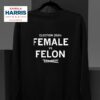 Kamala Harris Vs Trump Election Female Vs Felon Sweatshirt