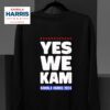 Kamala Harris Yes We Kam For Us President Sweatshirt