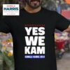 Kamala Harris Yes We Kam For Us President Tshirt