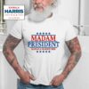 Madam President Kamala Harris Vote Democra Tshirt