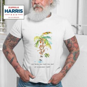 Monkey You Think You Just Fell Out Of A Coconut Tree Kamala Harris Tshirt