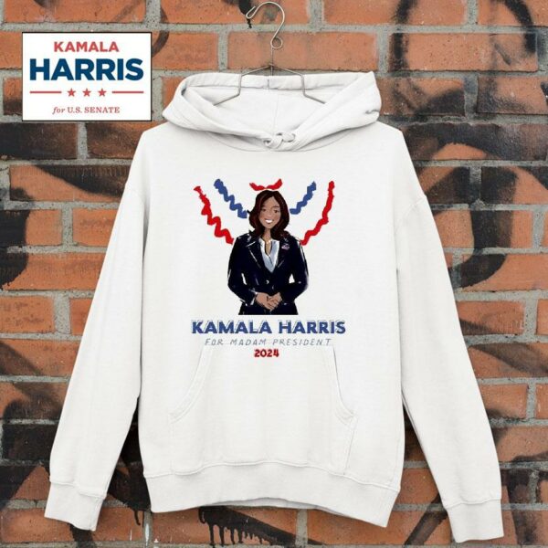 Nice Kamala Harris For Madam President Hoodie