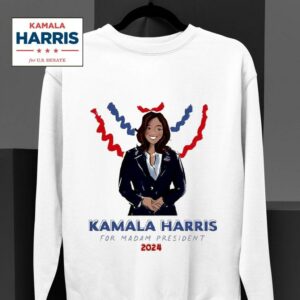 Nice Kamala Harris For Madam President Sweatshirt