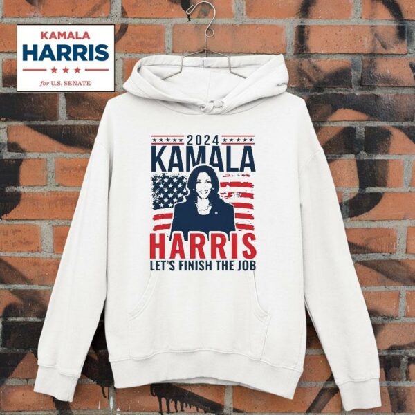 President Kamala Harris Let S Finish The Job Hoodie