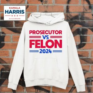 Prosecutor Vs Felon Kamala Harris Hoodie