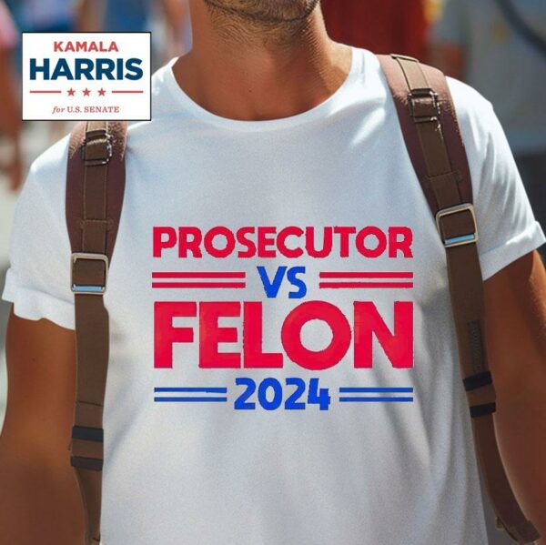 Prosecutor Vs Felon Kamala Harris Tshirt