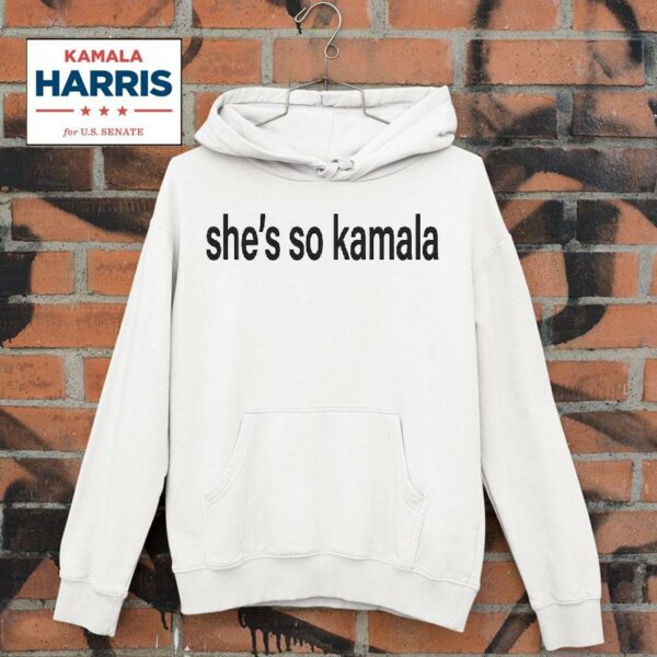 She S So Kamala Harris Hoodie