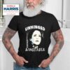 Unhinged And Unstable Kamala Harris Tshirt