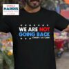 We Are Not Going Back Childless Cat Ladies Kamala Harris Tshirt